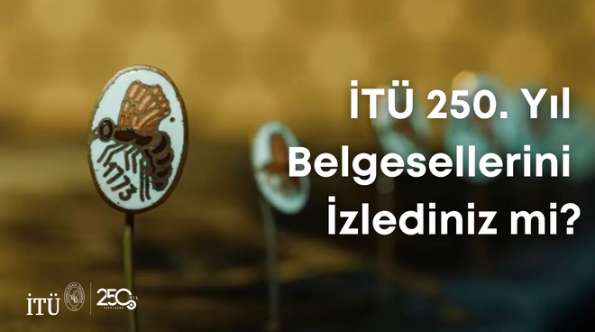 İTÜ 250. Yıl Belgesellerini İzlediniz mi? Görseli