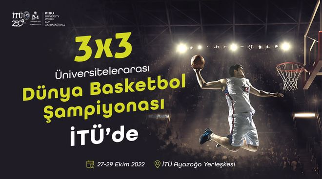 FISU Üniversitelerarası Dünya Kupası 3x3 Basketbol heyecanı İTÜ’de yaşanacak! Görseli