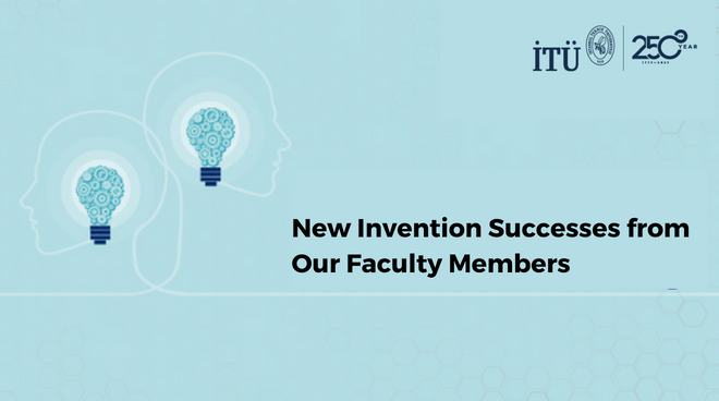 New Invention Successes from Our Faculty Members Görseli