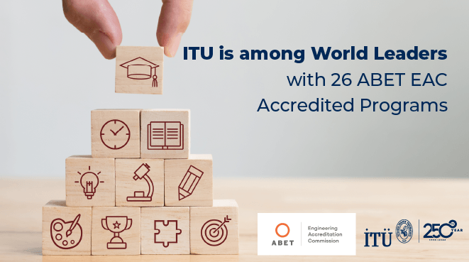 ITU is among World Leaders with 26 ABET EAC Accredited Programs Görseli