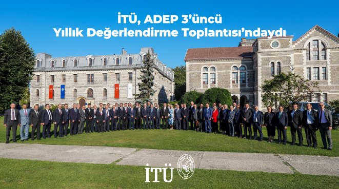 İTÜ, ADEP 3’üncü Yıllık Değerlendirme Toplantısı’ndaydı Görseli