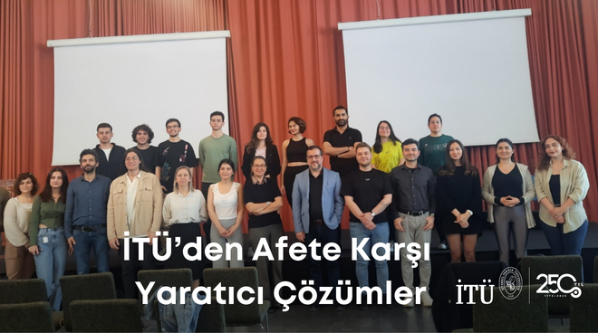 İTÜ'den Afete Karşı Yaratıcı Çözümler Görseli