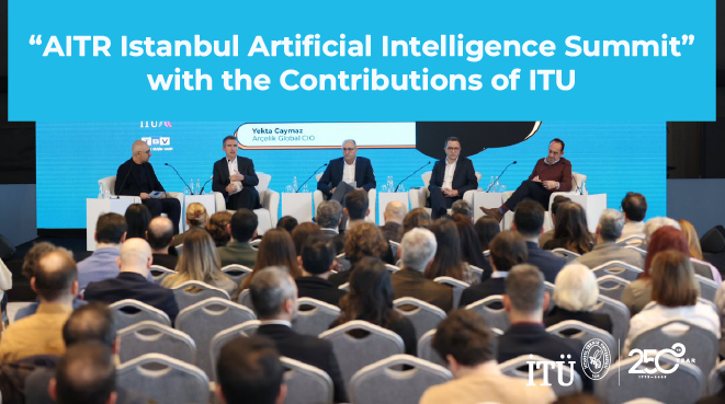 “AITR Istanbul Artificial Intelligence Summit” with the Contributions of ITU Görseli
