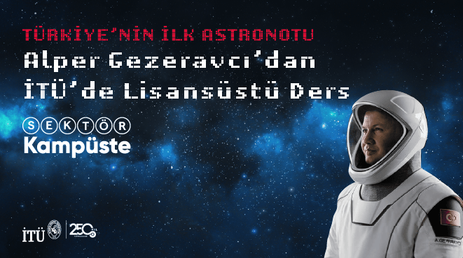 Astronot Alper Gezeravcı’dan, İTÜ’de Lisansüstü Ders Görseli