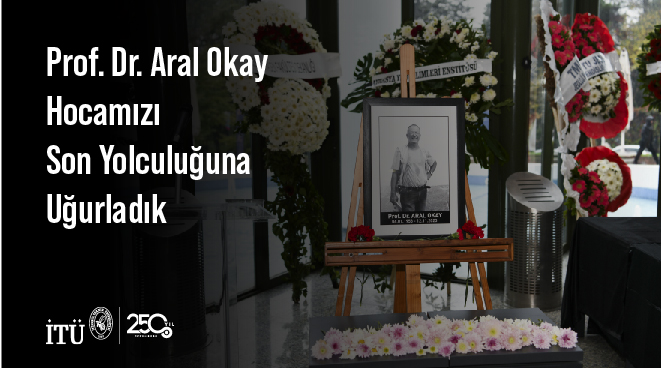 Prof. Dr. Aral Okay Hocamızı Son Yolculuğuna Uğurladık Görseli