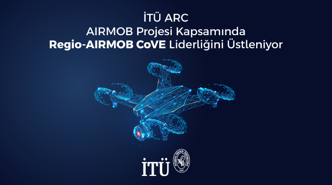 İTÜ ARC, AIRMOB Projesi Kapsamında Regio-AIRMOB CoVE Liderliğini Üstleniyor Görseli