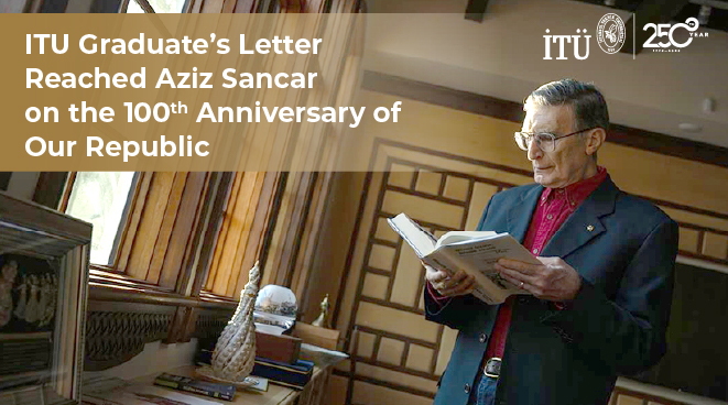 ITU Graduate’s Letter Reached Aziz Sancar on the 100th Anniversary of Our Republic Görseli