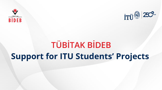 TÜBİTAK BİDEB Support for ITU Students’ Projects Görseli