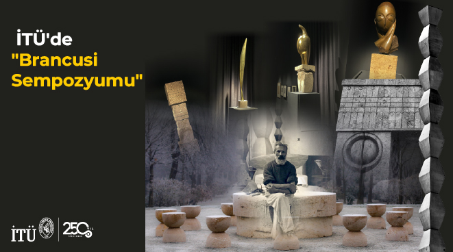 İTÜ’de “Brancusi Sempozyumu” Görseli