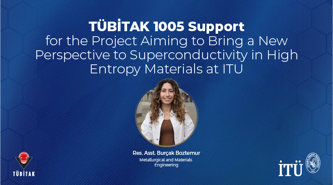 TÜBİTAK 1005 Support for the Project Aiming to Bring a New Perspective to Superconductivity in High-Entropy Materials at ITU Görseli