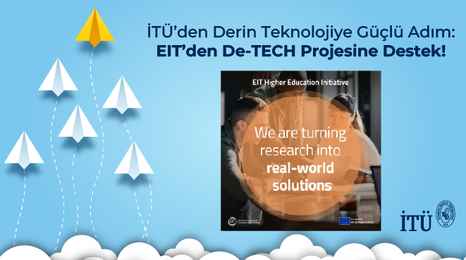 İTÜ’den Derin Teknolojiye Güçlü Adım: EIT’den De-TECH Projesine Destek! Görseli
