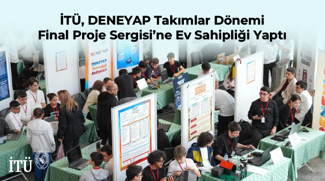 İTÜ, DENEYAP Takımlar Dönemi Final Proje Sergisi’ne Ev Sahipliği Yaptı Görseli