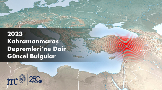 2023 Kahramanmaraş Depremleri’ne Dair Güncel Bulgular Görseli