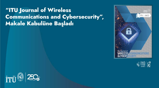 “ITU Journal of Wireless Communications and Cybersecurity”, Makale Kabulüne Başladı Görseli