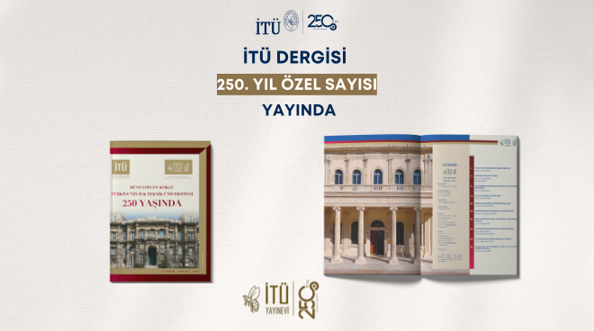 İTÜ Dergisi, “250. Yıl Özel” Sayısıyla Çıktı Görseli