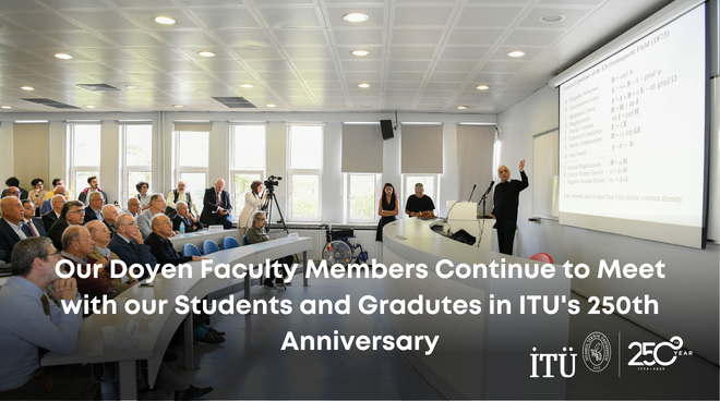 Our Doyen Faculty Members Continue to Meet with our Students and Graduates in ITU’s 250th Anniversary Görseli