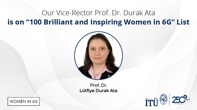 Our Vice-Rector Prof. Dr. Durak Ata is on “100 Brilliant and Inspiring Women in 6G” List Görseli