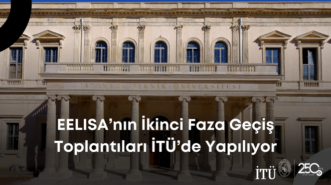 EELISA’nın İkinci Faza Geçiş Toplantıları İTÜ’de Yapılıyor Görseli