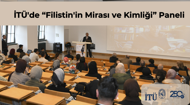 İTÜ'de “Filistin'in Mirası ve Kimliği” Paneli Görseli