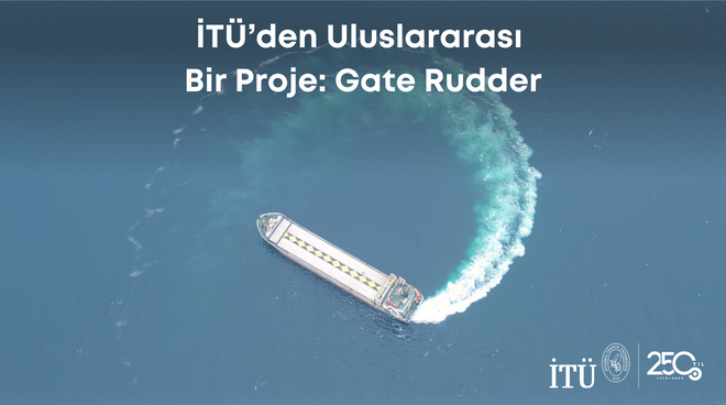 İTÜ’den Uluslararası Bir Proje: Gate Rudder Görseli