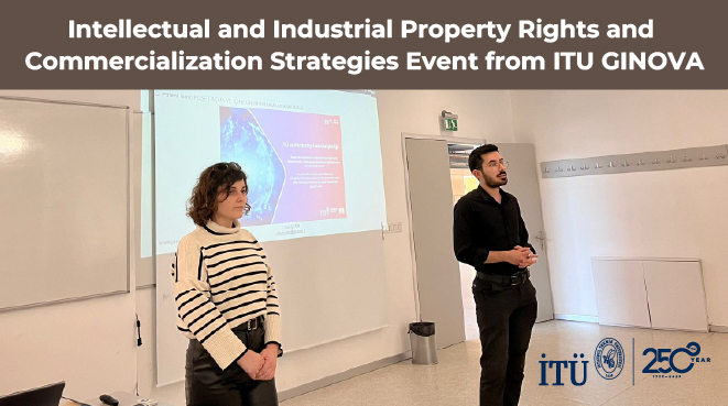 Intellectual and Industrial Property Rights and Commercialization Strategies Event from ITU GINOVA Görseli