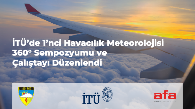 İTÜ’de 1’nci Havacılık Meteorolojisi 360° Sempozyumu ve Çalıştayı Düzenlendi Görseli