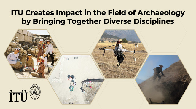 ITU Creates Impact in the Field of Archaeology by Bringing Together Diverse Disciplines Görseli