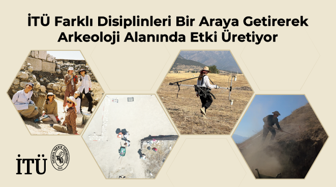 İTÜ Farklı Disiplinleri Bir Araya Getirerek Arkeoloji Alanında Etki Üretiyor Görseli