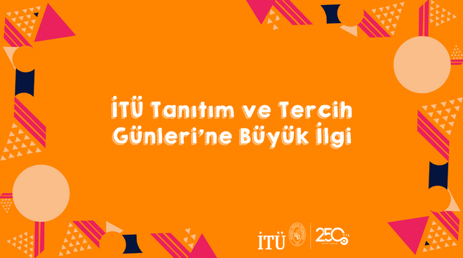 İTÜ Tanıtım ve Tercih Günleri’ne Büyük İlgi Görseli