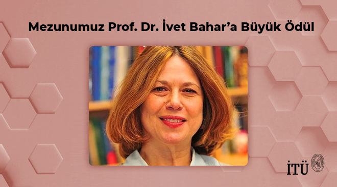 Mezunumuz Prof. Dr. İvet Bahar’a Büyük Ödül Görseli