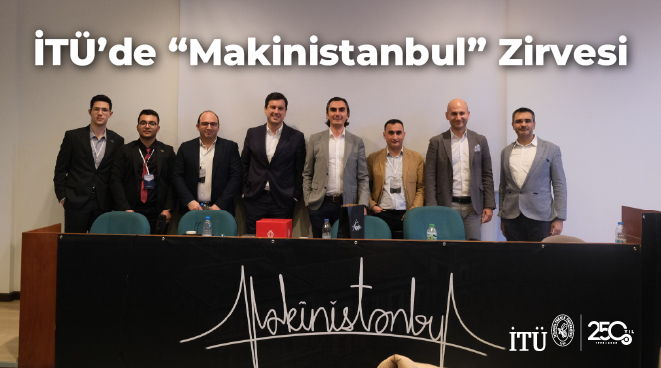 İTÜ’de “Makinistanbul” Zirvesi Görseli