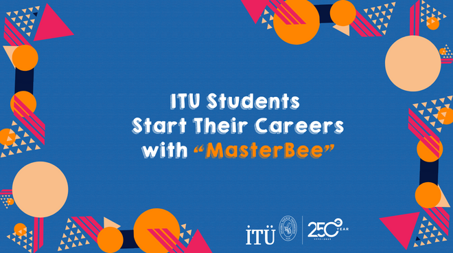 ITU Students Start Their Careers with “MasterBee” Görseli