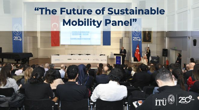 “The Future of Sustainable Mobility Panel” at ITU Görseli
