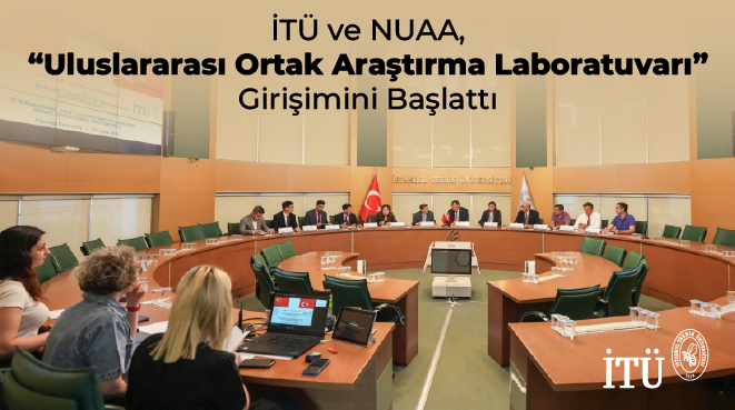 İTÜ ve NUAA, “Uluslararası Ortak Araştırma Laboratuvarı” Girişimini Başlattı Görseli