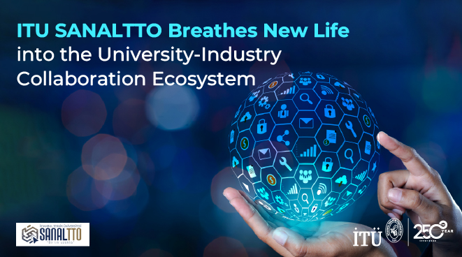 ITU SANALTTO Breathes New Life into the University-Industry Collaboration Ecosystem Görseli