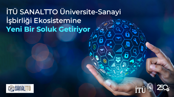 İTÜ SANALTTO Üniversite-Sanayi İşbirliği Ekosistemine Yeni Bir Soluk Getiriyor Görseli