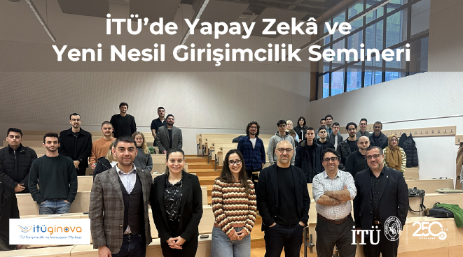 İTÜ’de Yapay Zekâ ve Yeni Nesil Girişimcilik Semineri Görseli