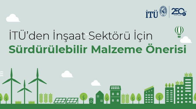 İTÜ’den İnşaat Sektörü İçin Sürdürülebilir Malzeme Önerisi Görseli