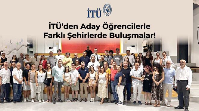İTÜ’den Aday Öğrencilerle Farklı Şehirlerde Buluşmalar! Görseli