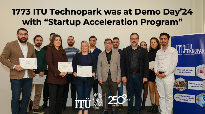 1773 ITU Technopark was at Demo Day’24 with “Startup Acceleration Program” Görseli