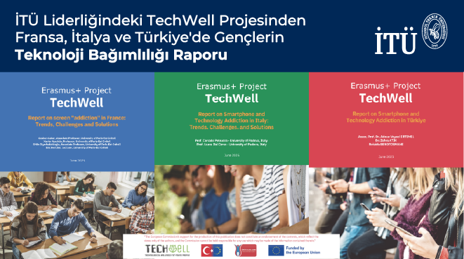 İTÜ Liderliğindeki TechWell Projesinden Fransa, İtalya ve Türkiye'de Gençlerin Teknoloji Bağımlılığı Raporu Görseli