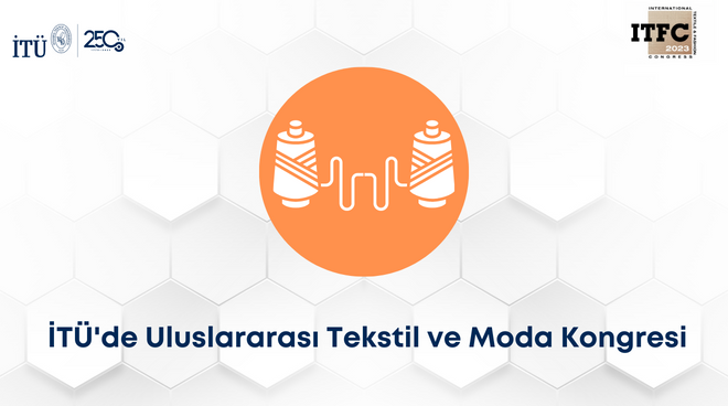 İTÜ’de Uluslararası Tekstil ve Moda Kongresi Görseli