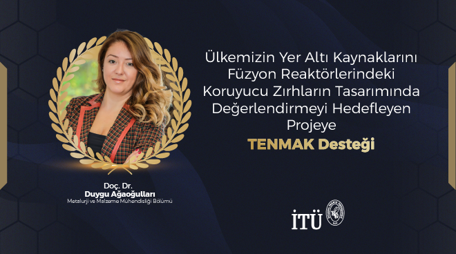 Ülkemizin Yer Altı Kaynaklarını Füzyon Reaktörlerindeki Koruyucu Zırhların Tasarımında Değerlendirmeyi Hedefleyen Projeye TENMAK Desteği Görseli