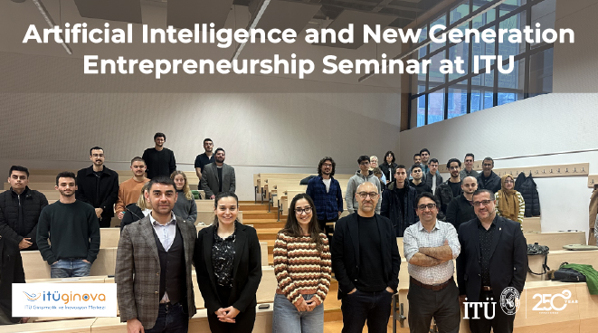 Artificial Intelligence and New Generation Entrepreneurship Seminar at ITU Görseli