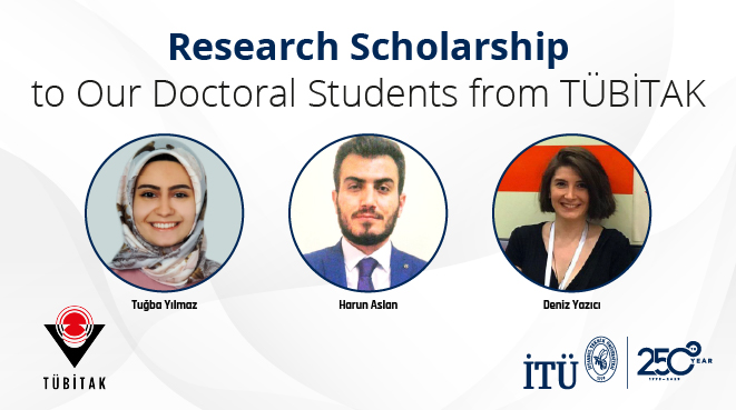 Research Scholarship to Our Doctoral Students from TÜBİTAK Görseli