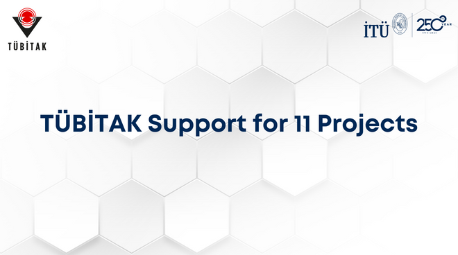 TÜBİTAK Support for 11 Projects Görseli