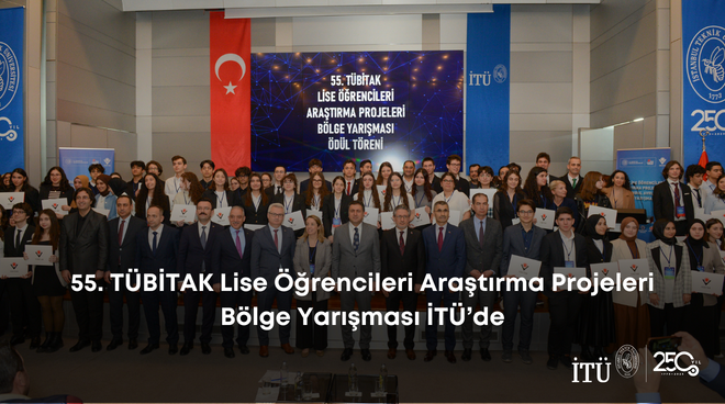 55. TÜBİTAK Lise Öğrencileri Araştırma Projeleri Bölge Yarışması İTÜ’de Görseli