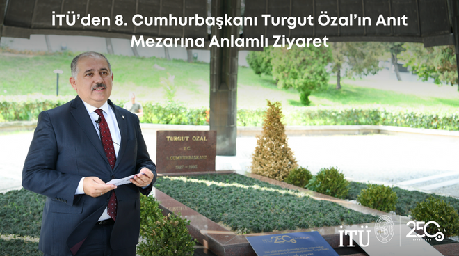 İTÜ’den 8. Cumhurbaşkanı Turgut Özal’ın Anıt Mezarına Anlamlı Ziyaret Görseli
