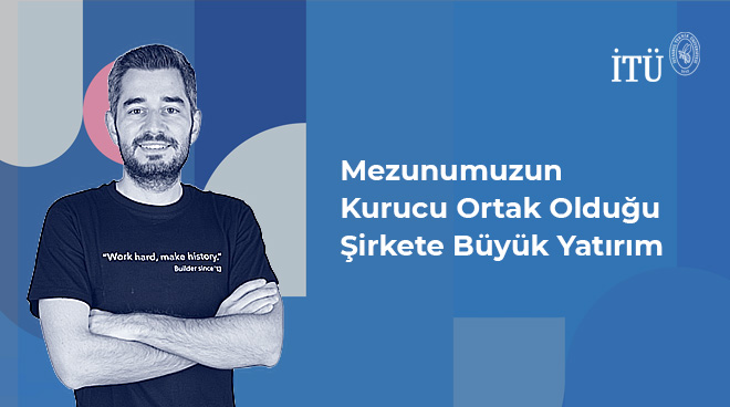 Mezunumuzun Kurucu Ortak Olduğu Girişime Büyük Yatırım Görseli