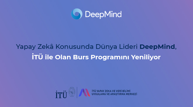 Yapay Zekâ Konusunda Dünya Lideri DeepMind, İTÜ ile Olan Burs Programını Yeniliyor Görseli